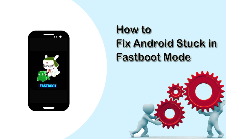 Android phone stuck on fastboot mode
