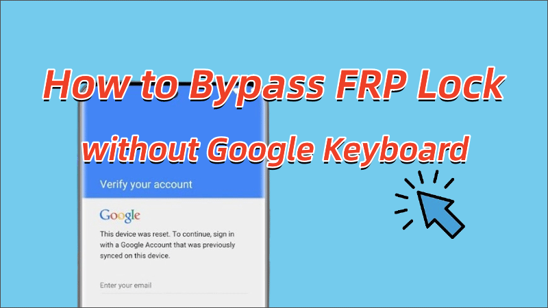 Bypass FRP Lock without Google Keyboard