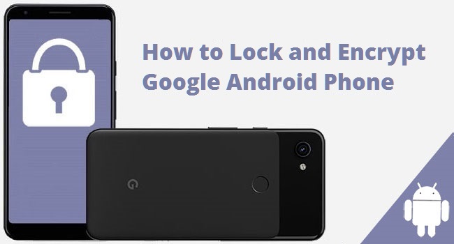 lock and encrypt google android phone