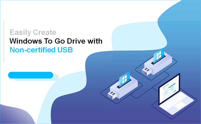 create a Windows To Go drive with non-certified USB