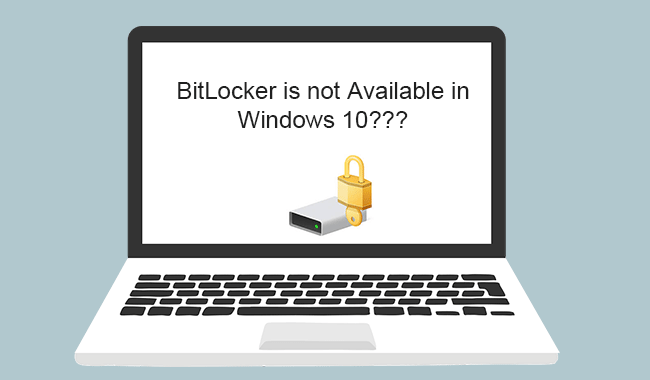 BitLocker is not available in Windows 10