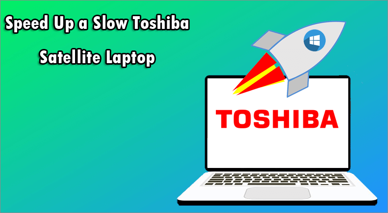 speed up a slow toshiba satellite laptop