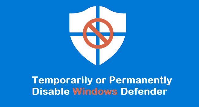 permanently or temporarily disable windows defender