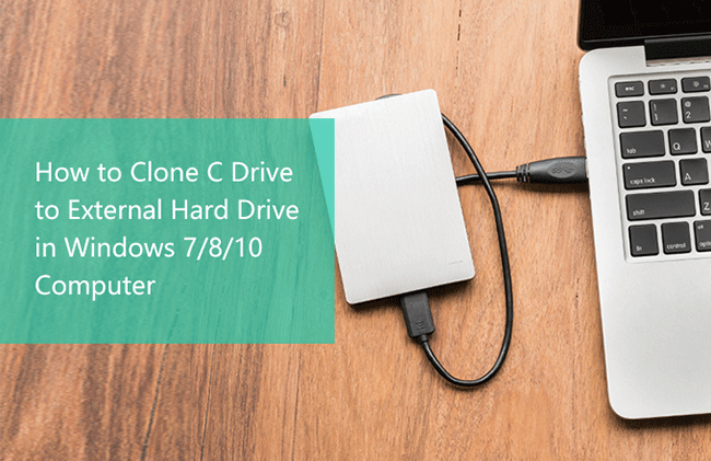 to Clone C Drive External Drive in Windows 7/8/10 Computer