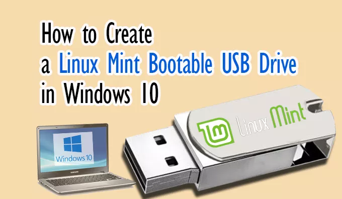 Flagermus Synes godt om Rejsende købmand How to Create a Linux Mint Bootable USB Drive in Windows 10
