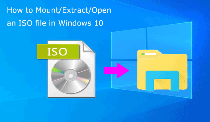 how to mount/extract/open an ISO file in Windows 10