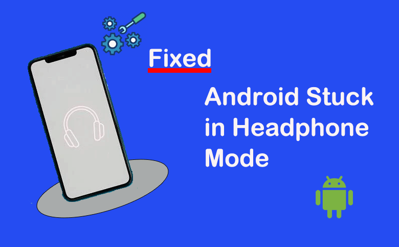 fixed Android stuck in headphone mode