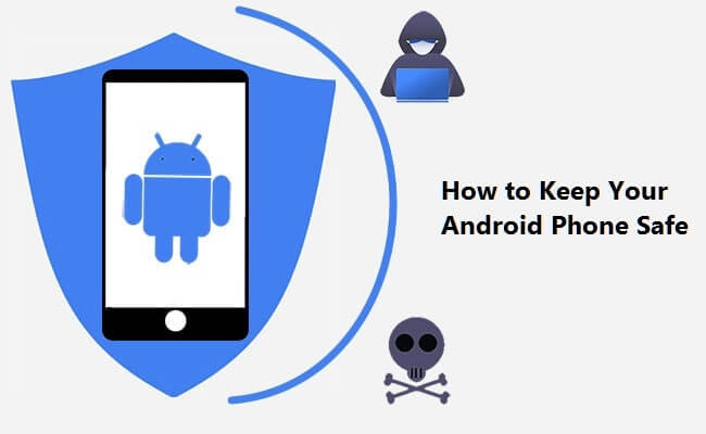 how to keep your android phone safe