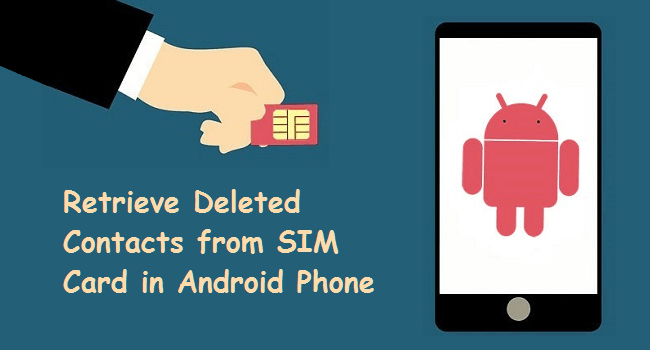 retrieve deleted contacts from sim card in android phone