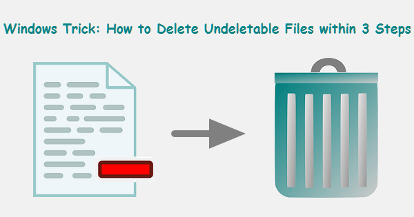 delete undeletable files in Windows