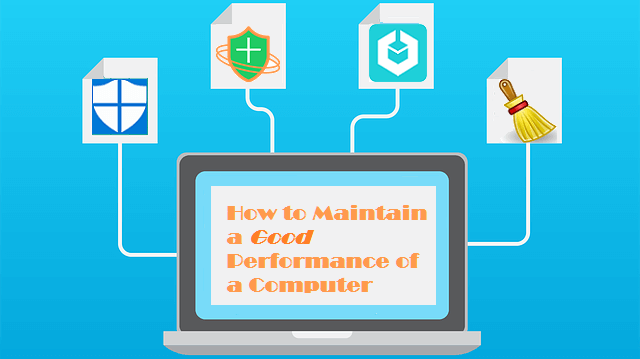 maintain a good performance of a computer