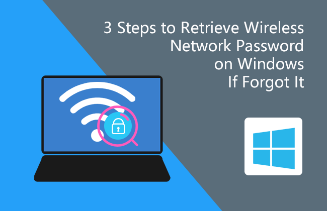 3 steps to retrieve wireless network password on Windows 