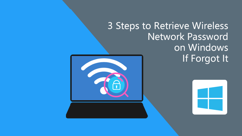  3 steps to retrieve wireless network password on Windows 