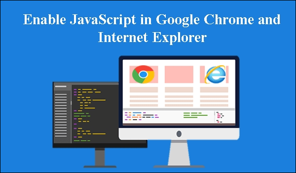 enable javascript in google chrome and internet explorer