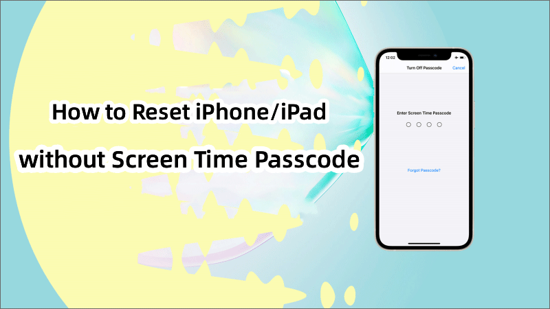  How to Reset iPhone without Screen Time Passcode 