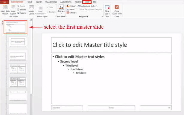 go to the view tab and select slide master