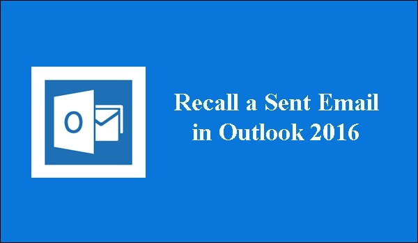 recall a sent email in outlook 2016