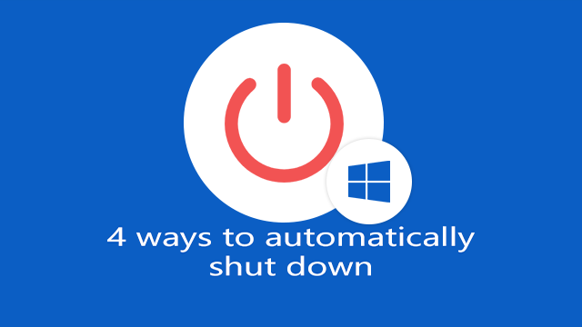 4 Ways to Set Auto Shutdown in Windows 10