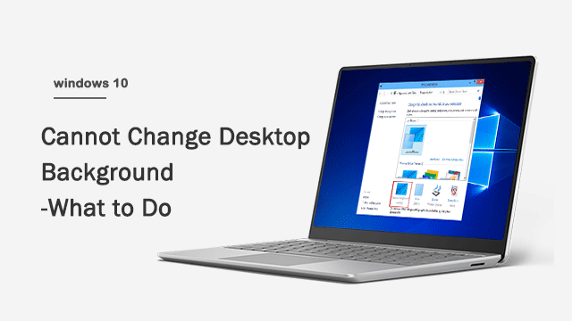 Cannot Change Desktop Background on Windows 10-What to Do Cannot Change Desktop Background on Windows 10-What to Do