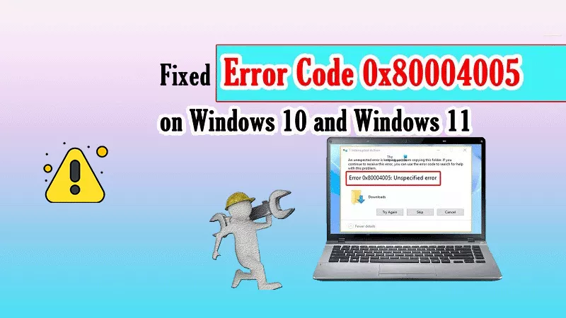 Fixed error code 0x80004005