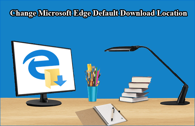 change microsoft edge default download location