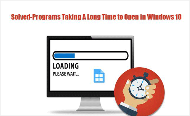 Solved-Programs Taking A Long Time to Open in Windows 10 